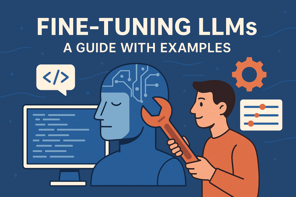 Fine-Tuning LLMs A Guide With Examples